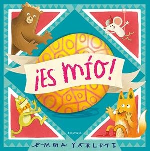 ¡Es mío! Con troqueles - A partir de 3 años | 9788414040836