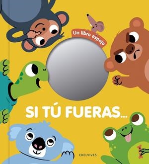 Si tú fueras... A partir de 1 año  Incluye espejo) | 9788414030622
