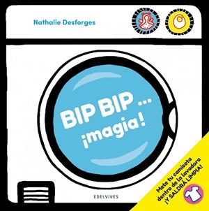 BIP BIP... ¡magia!  -A partir de 3 años - con piezas troqueladas y solapas -( Electodomesticos, Lavadora, secadora, lavaplatos, batidora, horno) | 9788414030646