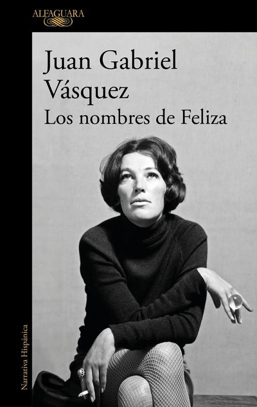 LOS NOMBRES DE FELIZA | 9788410299955 | JUAN GABRIEL VÁSQUEZ