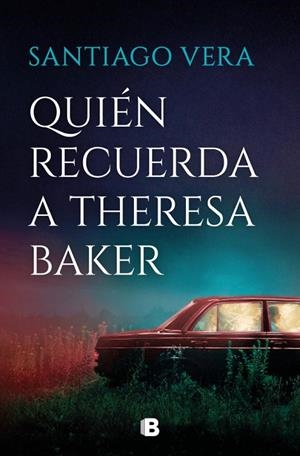 QUIÉN RECUERDA A THERESA BAKER (TRILOGÍA AMERICANA 3) | 9788466681056 | VERA, SANTIAGO