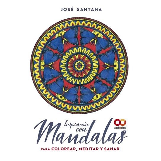 INSPIRACIÓN CON MANDALAS PARA COLOREAR, MEDITAR Y SANAR | 9788441544833 | JOSÉ SANTANA GARCÍA