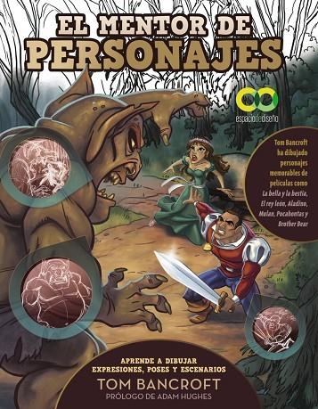 EL MENTOR DE PERSONAJES. APRENDE A DIBUJAR EXPRESIONES, POSES Y ESCENARIOS PARA DAR VIDA A TUS PERSONAJES | 9788441548510 | TOM BANCROFT