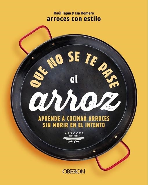 QUE NO SE TE PASE EL ARROZ | 9788441550636 | RAÚL TAPIA & ISA ROMERO ARROCESCONESTILO