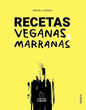 RECETAS VEGANAS MARRANAS | 9788441550780 | MIQUEL CUENCA (@ELVEGANOMARRANO)