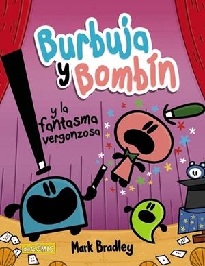 BURBUJA Y BOMBÍN Y LA FANTASMA VERGONZOSA | 9788414334454 | MARK BRADLEY
