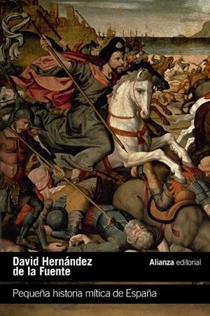 PEQUEÑA HISTORIA MÍTICA DE ESPAÑA | 9788411486408 | DAVID HERNÁNDEZ DE LA FUENTE