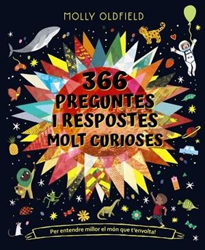 366 PREGUNTES I RESPOSTES MOLT CURIOSES. PER ENTENDRE MILLOR EL MÓN QUE T'ENVOLTA! | 9788413491677 | MOLLY OLDFIELD