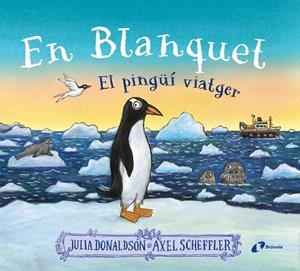 EN BLANQUET, EL PINGÜÍ VIATGER | 9788413493220 | JULIA DONALDSON
