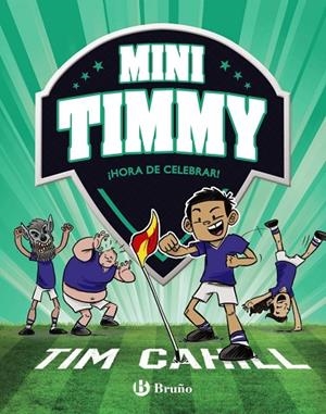MINI TIMMY, 14. ¡HORA DE CELEBRAR! | 9788469640234 | TIM CAHILL