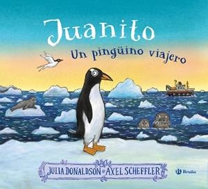 JUANITO, UN PINGÜINO VIAJERO | 9788469641538 | JULIA DONALDSON