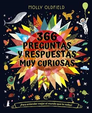 366 PREGUNTAS Y RESPUESTAS MUY CURIOSAS. ¡PARA ENTENDER MEJOR EL MUNDO QUE TE RODEA! | 9788469666715 | MOLLY OLDFIELD
