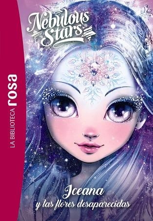 LA BIBLIOTECA ROSA. NEBULOUS STARS,5. ICEANA Y LAS FLORES DESAPARECIDAS | 9788410301337 | ANNIE TURCOTTE