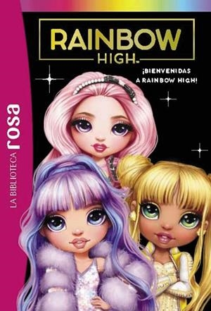 LA BIBLIOTECA ROSA. RAINBOW HIGH, 1. ¡BIENVENIDAS A RAINBOW HIGH! | 9788419316226 | VARIOS AUTORES