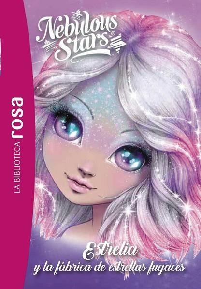 LA BIBLIOTECA ROSA. NEBULOUS STARS, 4. ESTRELIA Y LA FÁBRICA DE ESTRELLAS FUGACES | 9788419804945 | ANNIE TURCOTTE