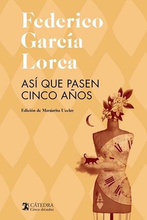 ASÍ QUE PASEN CINCO AÑOS | 9788437646473 | FEDERICO GARCÍA LORCA