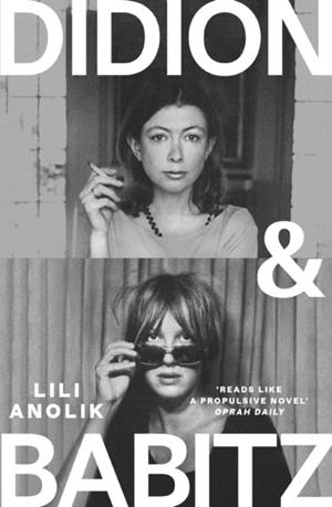 DIDION AND BABITZ | 9781805463993 | LILI ANOLIK