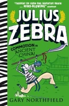 JULIUS ZEBRA  05 COMMOTION IN ANCIENT CHINA | 9781406391688 | GARY NORTHFIELD