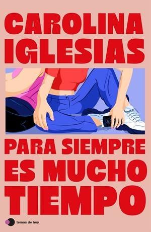 PARA SIEMPRE ES MUCHO TIEMPO | 9788410293519 | CAROLINA IGLESIAS