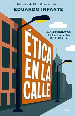 ÉTICA EN LA CALLE | 9788434438293 | EDUARDO  INFANTE