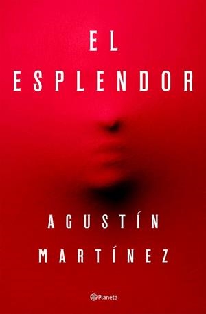 EL ESPLENDOR | 9788408297321 | AGUSTÍN  MARTÍNEZ