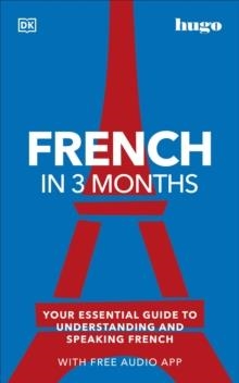 FRENCH IN 3 MONTHS: DK HUGO IN 3 MONTHS LANGUAGE LEARNING COURSES | 9780241536278 | DK