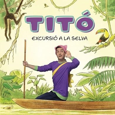 TITO. EXCURSIO A LA SELVA | 9788413896212 | KIM AMATE / CRISTINA JIMÉNEZ CARBÓ