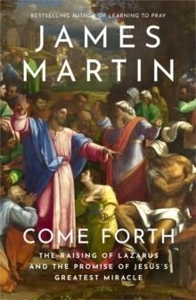 COME FORTH : THE RAISING OF LAZARUS AND THE PROMISE OF JESUS’S GREATEST MIRACLE | 9780008613136 | JAMES MARTIN
