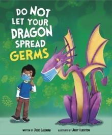DO NO LET YOUR DRAGON SPREAD GERMS | 9781398207486 | JULIE GASSMAN