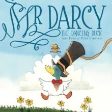 MR DARCY THE DANCING DUCK | 9781916790414 | ALEX FIELD