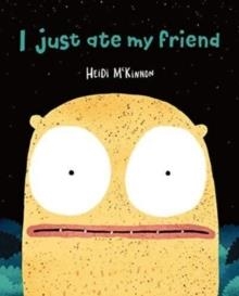 I JUST ATE MY FRIEND | 9781911679653 | HEIDI MCKINNON