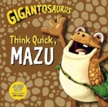 GIGANTOSAURUS - THINK QUICK, MAZU | 9781787415973 | CYBER GROUP STUDIOS