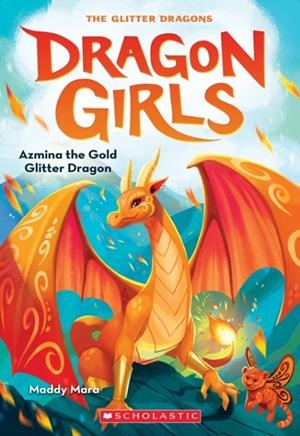 AZMINA THE GOLD GLITTER DRAGON (DRAGON GIRLS #1) | 9781338680638 | MADDY MARA