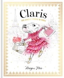 CLARIS: THE CHICEST MOUSE IN PARIS | 9781761214851 | MEGAN HESS