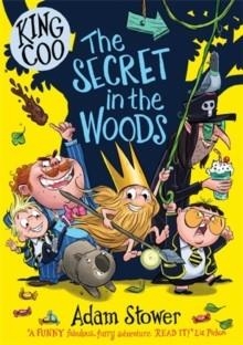 KING COO: THE SECRET IN THE WOODS | 9781788453479 | ADAM STOWER
