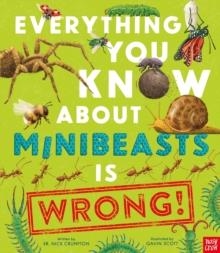 EVERYTHING YOU KNOW ABOUT MINIBEASTS IS WRONG! | 9781805137733 | DR NICK CRUMPTON