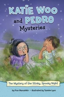 KATIE WOO AND PEDRO MYSTERIES: THE MYSTERY OF THE STINKY, SPOOKY NIGHT | 9781398242982 | FRAN MANUSHKIN