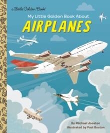 MY LITTLE GOLDEN BOOK ABOUT AIRPLANES | 9780525581826 | MICHAEL JOOSTEN