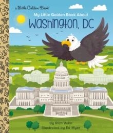 MY LITTLE GOLDEN BOOK ABOUT WASHINGTON, DC | 9780593301159 | RICH VOLIN