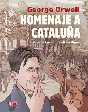 HOMENAJE A CATALUÑA (VERSIÓN GRÁFICA) | 9788417636241 | GEORGEDE MIGUEL ORWELL / ANDREA JORDILUCIO