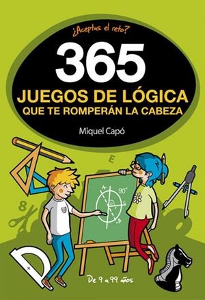 365 ENIGMAS Y JUEGOS DE LÓGICA QUE TE ROMPERÁN LA CABEZA | 9788490436561 | MIQUEL CAPÓ
