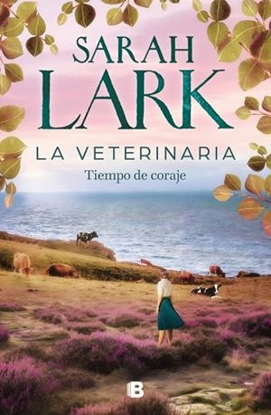LA VETERINARIA. TIEMPO DE CORAJE (LA VETERINARIA 3) | 9788466678445 | SARAH LARK