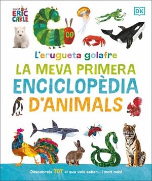 L'ERUGETA GOLAFRE: LA MEVA PRIMERA ENCICLOPÈDIA D'ANIMALS | 9780241752944 | ERIC CARLE