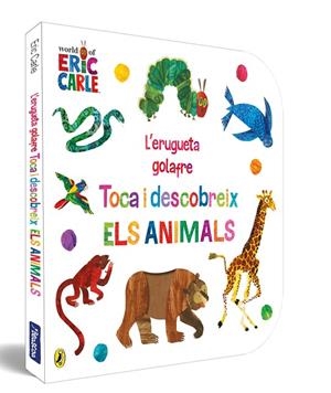 L'ERUGUETA GOLAFRE. TOCA I DESCOBREIX ELS ANIMALS (COL·LECCIÓ ERIC CARLE) | 9788448864941 | ERIC CARLE