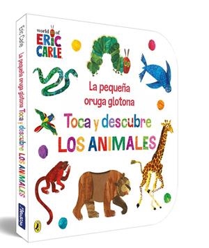 LA PEQUEÑA ORUGA GLOTONA. TOCA Y DESCUBRE LOS ANIMALES (COLECCIÓN ERIC CARLE) | 9788448864934 | ERIC CARLE