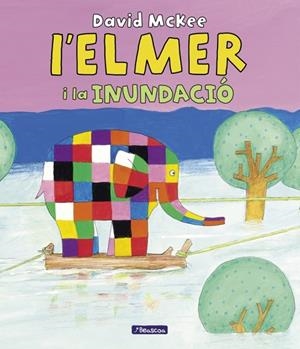 L'ELMER. UN CONTE - ELMER I LA INUNDACIÓ, L' | 9788448869861 | DAVID MCKEE