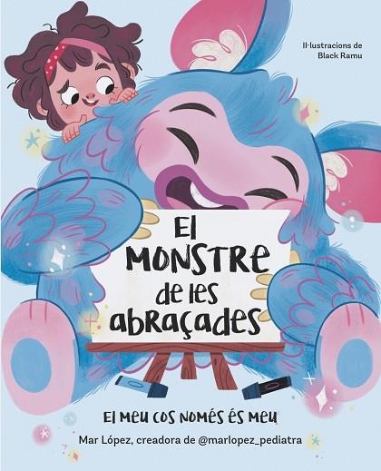 EL MONSTRE DE LES ABRAÇADES. EL MEU COS NOMÉS ÉS MEU | 9788448869878 | MAR LÓPEZ