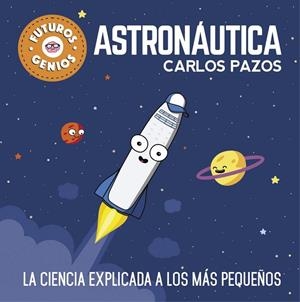 ASTRONÁUTICA (FUTUROS GENIOS 1) | 9788448850548 | CARLOS PAZOS