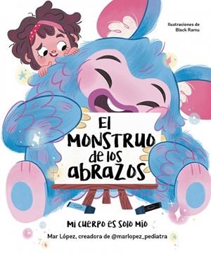 EL MONSTRUO DE LOS ABRAZOS. MI CUERPO ES SOLO MÍO | 9788448867836 | MAR LÓPEZ