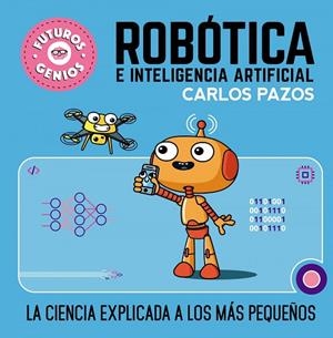 ROBÓTICA E INTELIGENCIA ARTIFICIAL (FUTUROS GENIOS 5) | 9788448856526 | CARLOS PAZOS